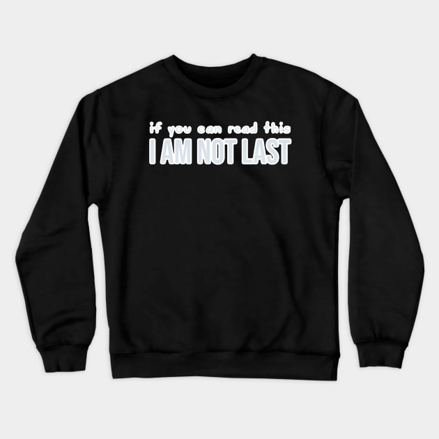 Sports: if you can read this I am not last (backside print, silver) Crewneck Sweatshirt by bobdijkers